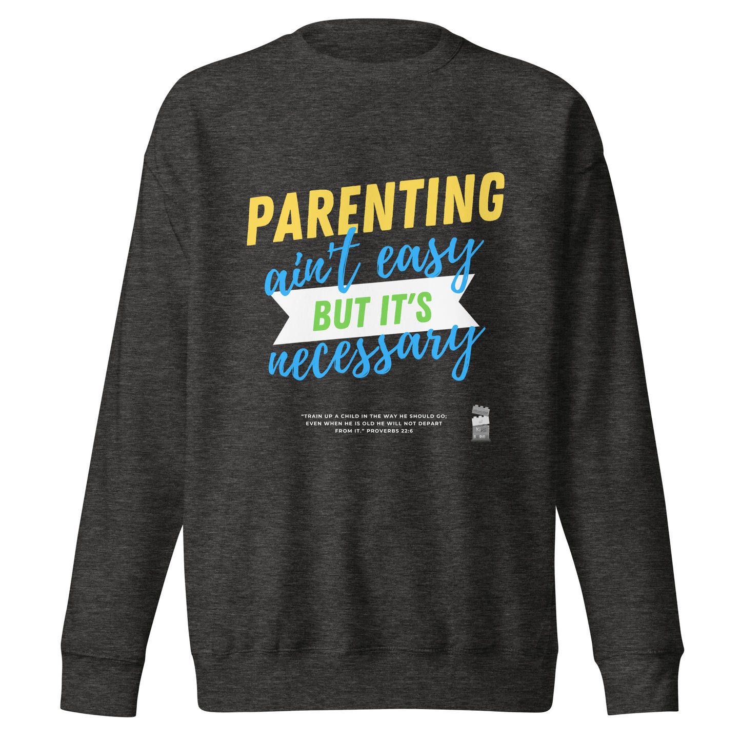 BKOC - "Parenting Ain't Easy but It's Necessary" - Unisex Premium Sweatshirt