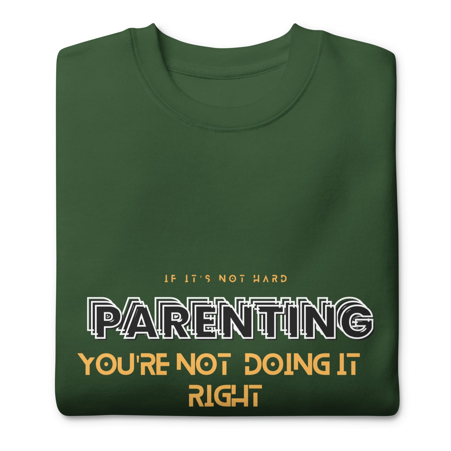 BKOC "Parenting, If Its Not Hard, You're not doing it right" - Unisex Premium Sweatshirt