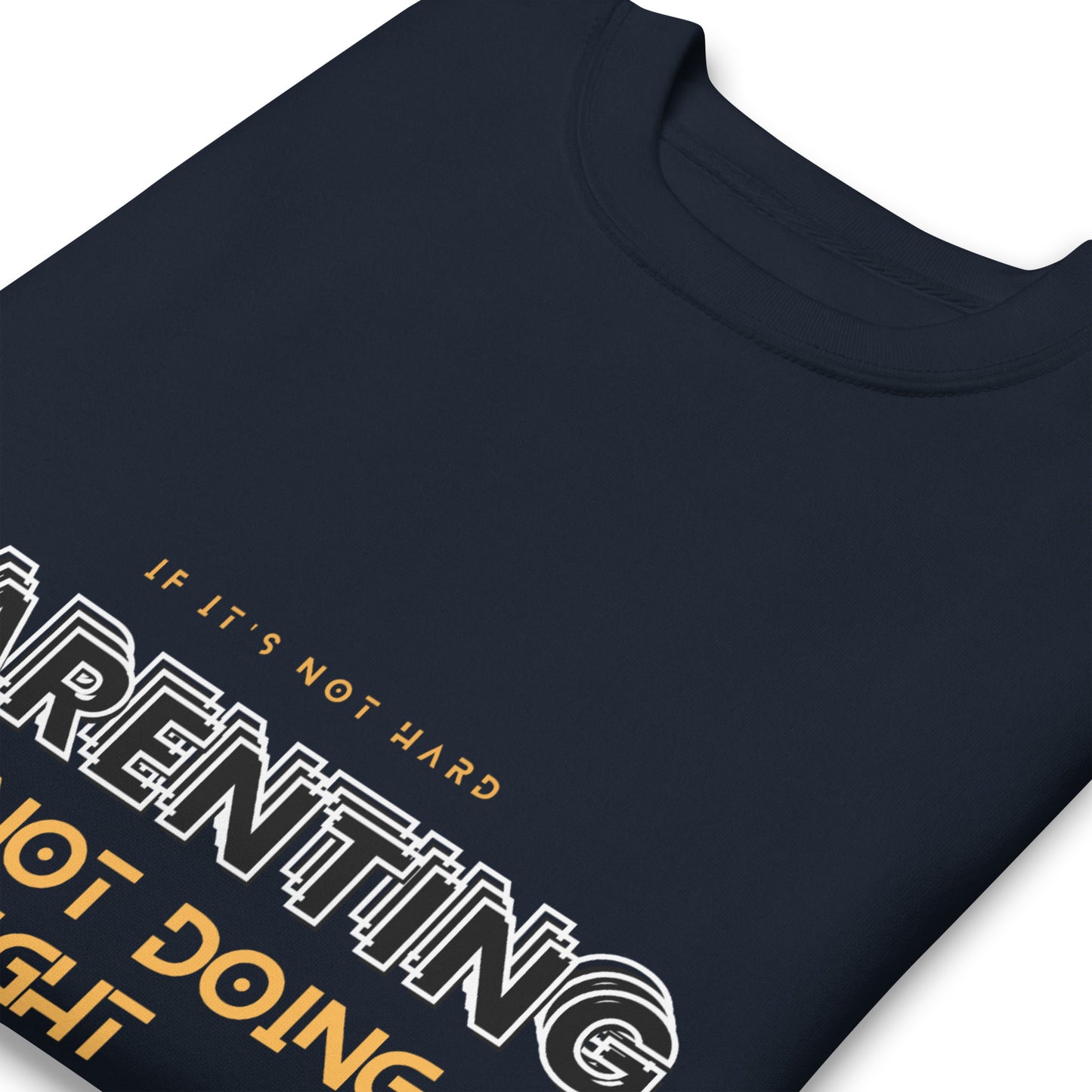 BKOC "Parenting, If Its Not Hard, You're not doing it right" - Unisex Premium Sweatshirt
