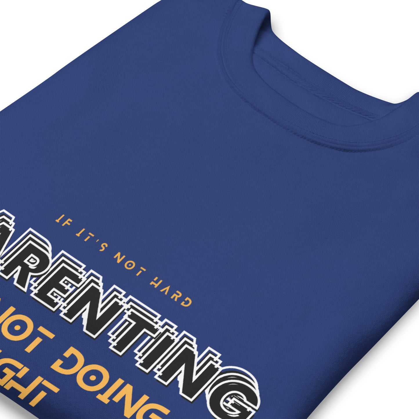 BKOC "Parenting, If Its Not Hard, You're not doing it right" - Unisex Premium Sweatshirt